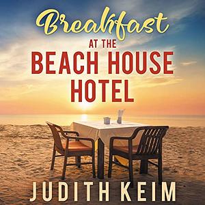 Breakfast at the Beach House Hotel by Judith S. Keim