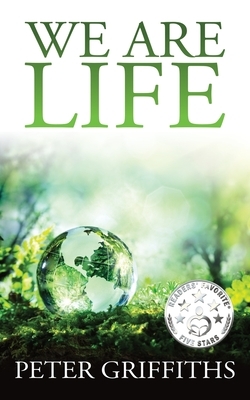 We Are Life by Peter Griffiths
