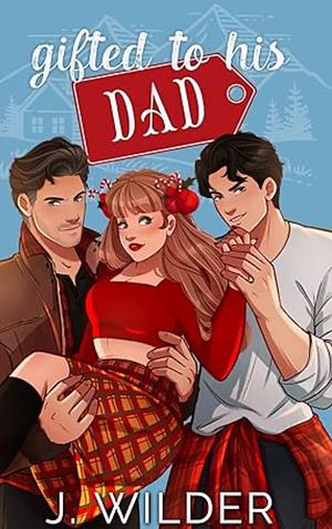 Gifted to his Dad by Jessa Wilder