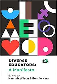 Diverse Educators: A Manifesto by Bennie Kara, Hannah Wilson