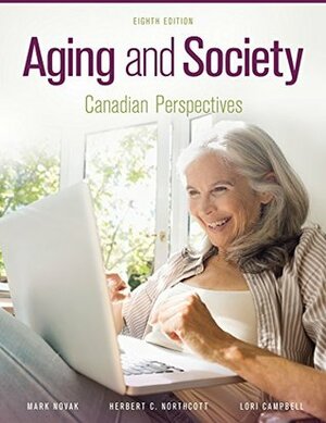 Aging and Society: Canadian Perspectives by Lori Campbell, Mark Novak, Herbert Northcott