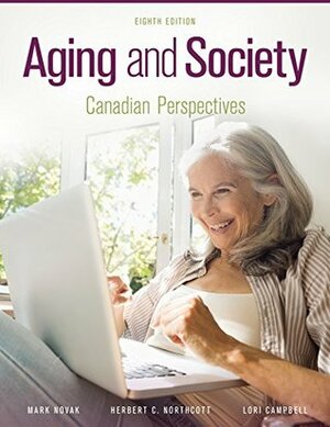 Aging and Society: Canadian Perspectives by Mark Novak, Herbert Northcott, Lori Campbell