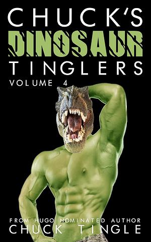 Chuck's Dinosaur Tinglers: Volume 4 by Chuck Tingle