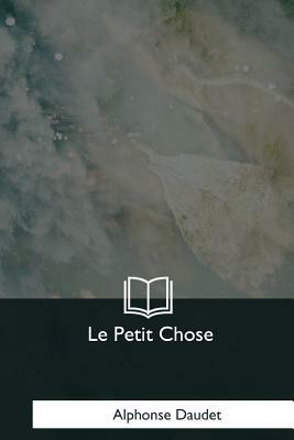 Le Petit Chose by Alphonse Daudet