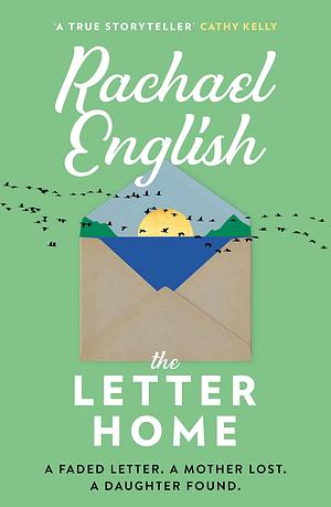 The Letter Home: A gripping, heart-wrenching story of a mother's journey to save the daughter she loves by Rachael English, Rachael English