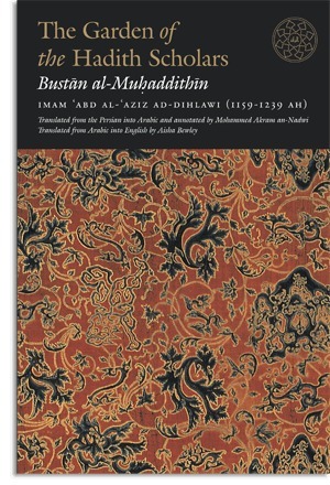 The Garden of Hadith Scholars by Muhammad Akram Nadwi, Shah Abd al-Aziz Dihlawi