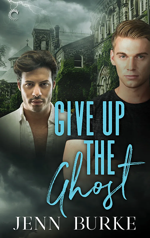 Give Up the Ghost by Jenn Burke