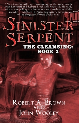 Sinister Serpent: The Cleansing: Book 3 by Robert A. Brown, John Wooley
