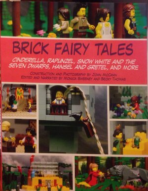 Brick Fairy Tales: Cinderella, Rapunzel, Snow White and the Seven Dwarfs, Hansel and Gretel... by John McCann