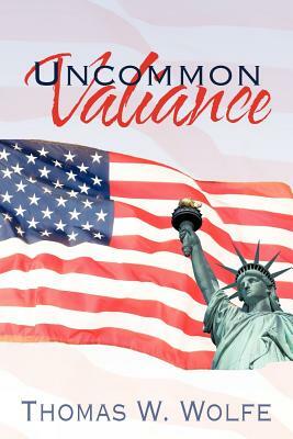 Uncommon Valiance by Thomas W. Wolfe