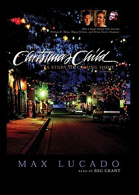 The Christmas Child: A Story of Coming Home by Max Lucado