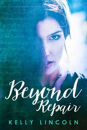 Beyond Repair by Kelly Lincoln