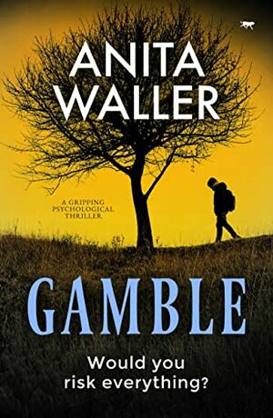 Gamble: a gripping psychological thriller by Anita Waller