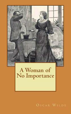 A Woman of No Importance by Oscar Wilde