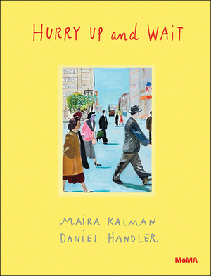 Hurry Up and Wait by Daniel Handler, Maira Kalman