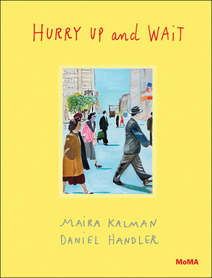 Hurry Up and Wait by Maira Kalman, Daniel Handler