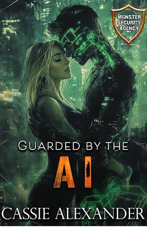 Guarded by the AI: Monster Security Agency by Cassie Alexander