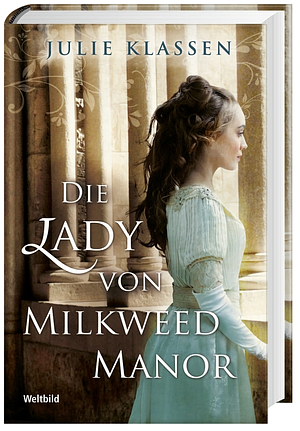 Die Lady von Milkweed Manor by Julie Klassen