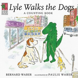 Lyle, Lyle Crocodile: Lyle Walks the Dogs by Bernard Waber