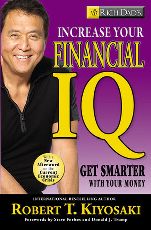 Rich Dad's Increase Your Financial IQ: Get Smarter with Your Money by Robert T. Kiyosaki