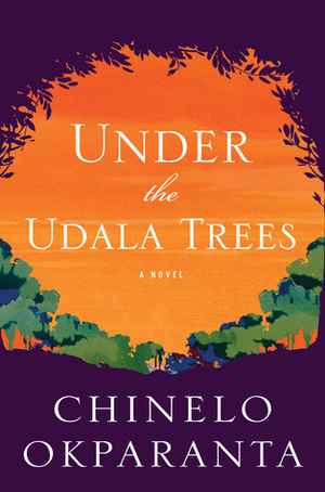 Under the Udala Trees by Chinelo Okparanta