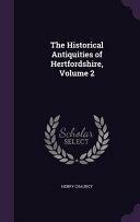 The Historical Antiquities of Hertfordshire, Volume 2 by John Grogan