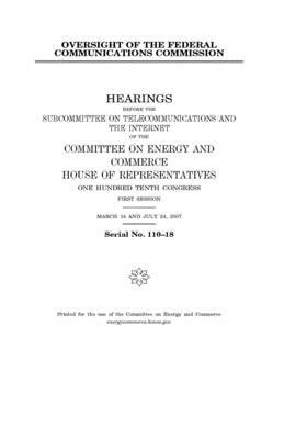 Oversight of the Federal Communications Commission by United S. Congress, United States House of Representatives, Committee on Energy and Commerc (house)