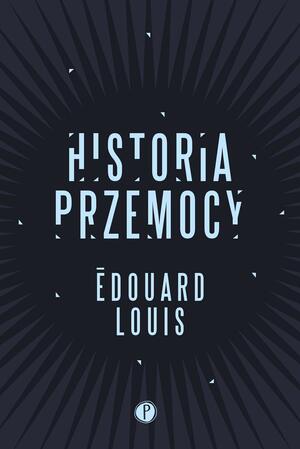 Historia przemocy by Édouard Louis