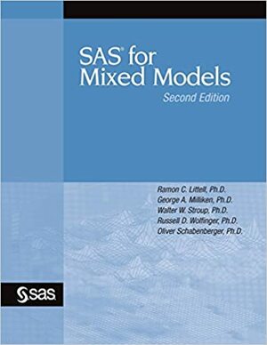 SAS for Mixed Models by Russell D. Wolfinger, Oliver Schabenberger, Walter W. Stroup, George A. Milliken, Ramon C. Littell
