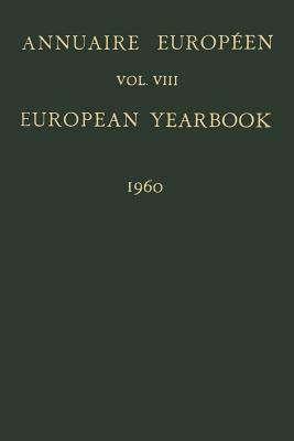 Annuaire Européen / European Yearbook: Publié Sous Les Auspices Du Conseil de l'Europe / Vol. VIII: Published Under the Auspices of the Council of Eur by W. Horsfall Carter, B. Landheer