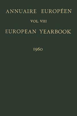 Annuaire Européen / European Yearbook: Publié Sous Les Auspices Du Conseil de l'Europe / Vol. VIII: Published Under the Auspices of the Council of Eur by B. Landheer, W. Horsfall Carter