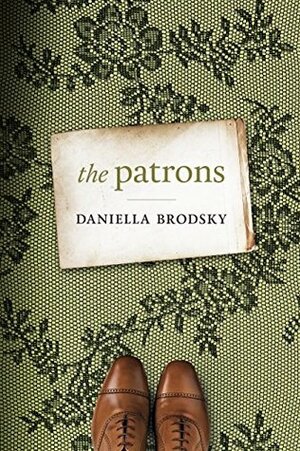 The Patrons by Daniella Brodsky
