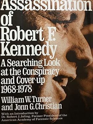 The Assassination of Robert F. Kennedy by Jonn Christian, William W. Turner