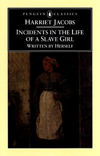 Incidents in the Life of a Slave Girl: Written by Herself by Harriet Ann Jacobs