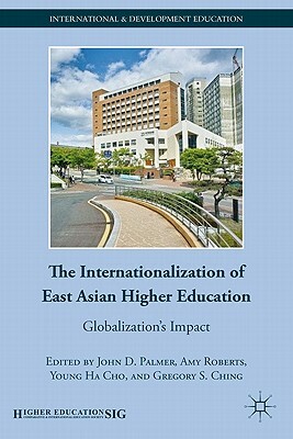 The Internationalization of East Asian Higher Education: Globalization's Impact by 