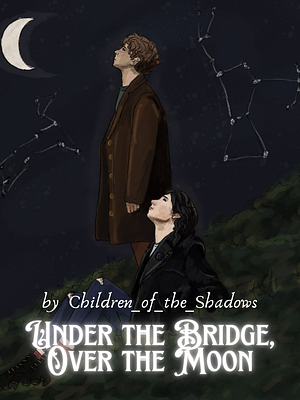 Under the Bridge, Over the Moon by children_of_the_shadows