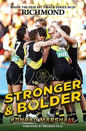 Stronger and Bolder: The Story of Richmond's 2019 Premiership by Konrad Marshall