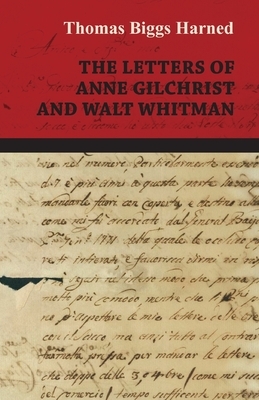 The Letters Of Anne Gilchrist And Walt Whitman by Walt Whitman