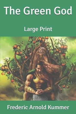 The Green God: Large Print by Frederic Arnold Kummer