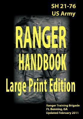 US Army Ranger Handbook Sh21-76 Updated February 2011 Large Print Edition by Ranger Training Brigade, United States Army Infantry School