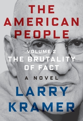 The American People: Volume 2: The Brutality of Fact: A Novel by Larry Kramer