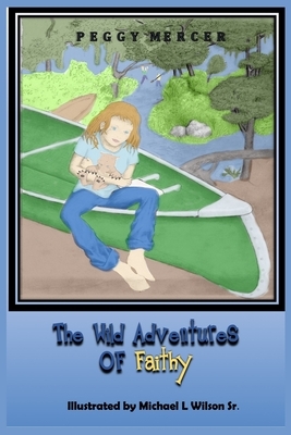 The Wild Adventures of Faithy by Peggy Mercer