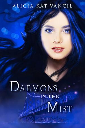 Daemons in the Mist by Alicia Kat Vancil, Kat Vancil