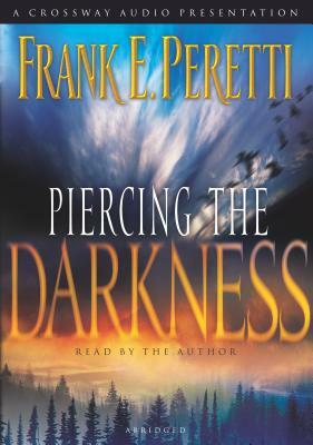 Piercing the Darkness by Frank E. Peretti