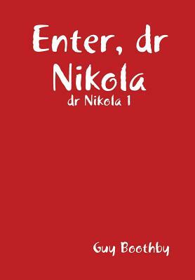 Enter, Dr Nikola by Guy Boothby