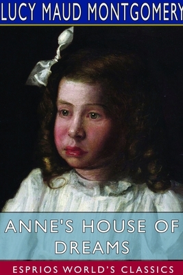 Anne's House of Dreams (Esprios Classics) by L.M. Montgomery