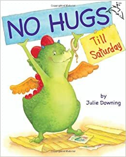 No Hugs Till Saturday by Julie Downing