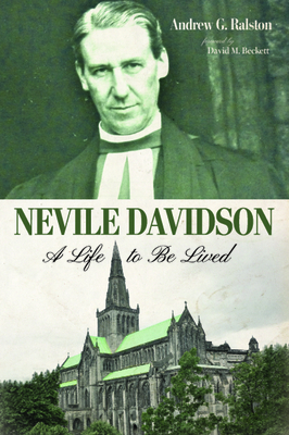 Nevile Davidson: A Life to Be Lived by Andrew G. Ralston, David M. Beckett