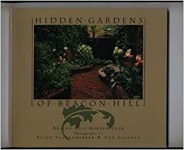 Hidden Gardens of Beacon Hill by Gail Weesner, Barbara Moore