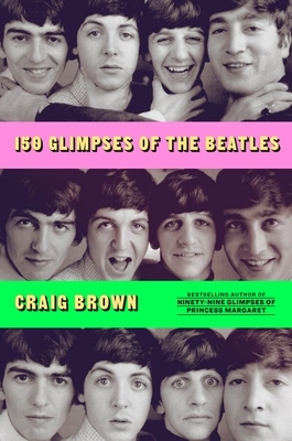 150 Glimpses of the Beatles by Craig Brown